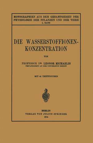 Die Wasserstoffionen-Konzentration: Ihre Bedeutung fur die Biologie und die Methoden ihrer Messung de Leonor Michaelis