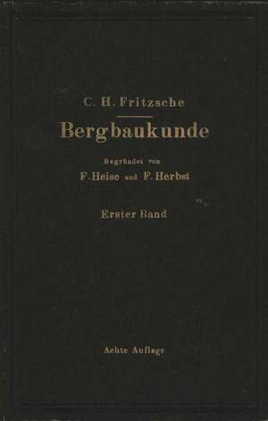 Lehrbuch der Bergbaukunde: mit besonderer Berücksichtigung des Steinkohlenbergbaues de Carl Hellmut. Fritzsche