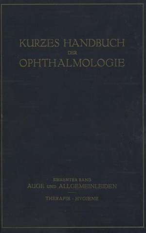 Auge und Allgemeinleiden. Therapie; Hygiene: 7. Band de C. Bakker