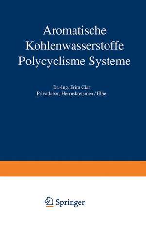 Aromatische Kohlenwasserstoffe: Polycyclische Systeme de Erich Clar