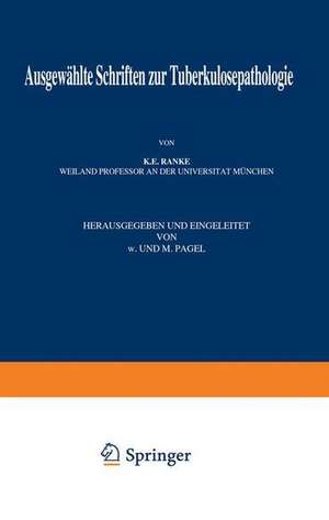 Ausgewählte Schriften zur Tuberkulosepathologie de K.E. Ranke