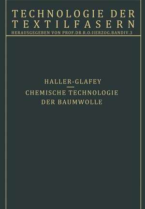 Chemische Technologie der Baumwolle / Mechanische Hilfsmittel zur Veredlung der Baumwolltextilien: 3. Teil de R. Haller