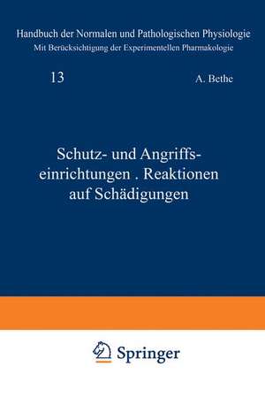 Schutz- und Angriffseinrichtungen · Reaktionen auf Schädigungen: 13. Band - Schutz- und Angriffseinrichtungen + Reaktionen auf Schädigungen de A. Bethe