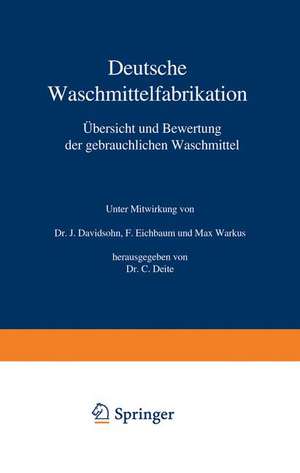 Deutsche Waschmittelfabrikation: Übersicht und Bewertung der gebräuchlichen Waschmittel de C. Deite