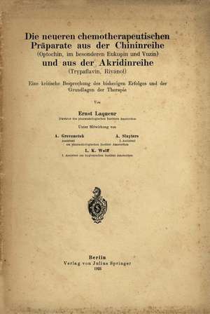 Die neueren chemotherapeutischen Präparate aus der Chininreihe (Optochin, im besonderen Eukupin und Vuzin) und aus der Akridinreihe (Trypaflavin, Rivanol): Eine kritische Besprechung des bisherigen Erfolges und die Grundlagen der Therapie de Ernst Laqueur