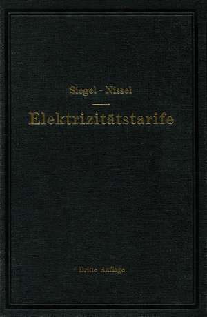 Die Elektrizitätstarife: Nachfrage und Gestehungskosten elektrischer Arbeit, Aufbau und Anwendung der Tarife de Gustav Siegel