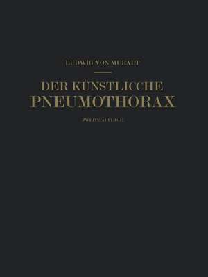 Der Künstliche Pneumothorax: Kritische Erörterung und Weitere Erfahrungen de Ludwig von Muralt