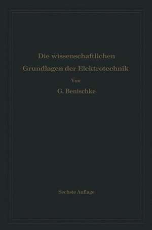 Die wissenschaftlichen Grundlagen der Elektrotechnik de Gustav Benischke