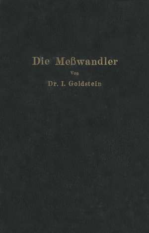 Die Meßwandler: ihre Theorie und Praxis de Isaak Goldstein