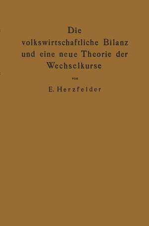 Die volkswirtschaftliche Bilanz und eine neue Theorie der Wechselkurse: Die Theorie der reinen Papierwährung de Edmund Herzfelder