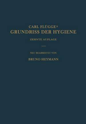 Grundriss der Hygiene: Für Studierende und praktische Ärzte Medizinal- und Verwaltungsbeamte de Bruno Heymann