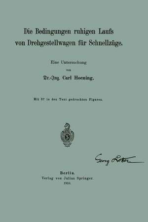 Die Bedingungen ruhigen Laufs von Drehgestellwagen für Schnellzüge: Eine Untersuchung de Carl Hoening