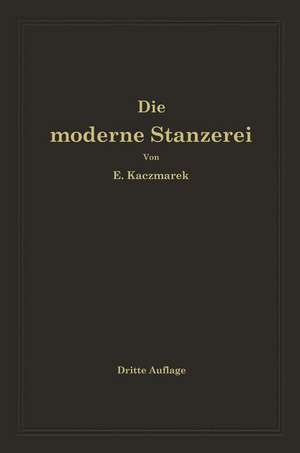 Die moderne Stanzerei: Ein Buch für die Praxis mit Aufgaben und Lösungen de Eugen Kaczmarek
