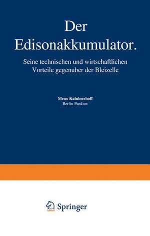 Der Edisonakkumulator: Seine technischen und wirtschaftlichen Vorteile gegenüber der Bleizelle de Kammerhoff Kammerhoff