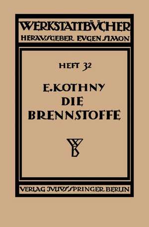 Die Brennstoffe: Ihre Einteilung, Eigenschaften, Verwendung und Untersuchung de Erdmann Kothny