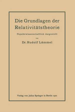 Die Grundlagen der Relativitätstheorie: Populärwissenschaftlich dargestellt de Rudolf Lämmel