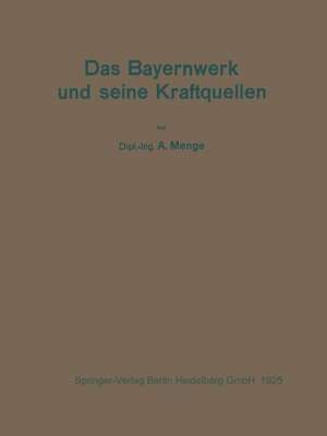 Das Bayernwerk und seine Kraftquellen de A. Menge