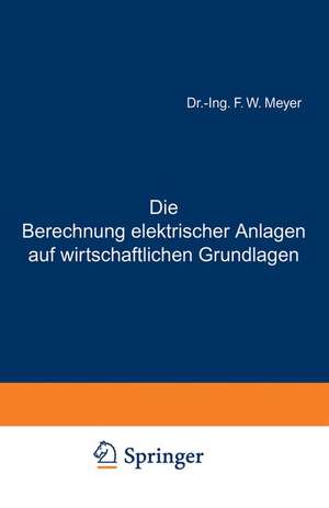 Die Berechnung elektrischer Anlagen auf wirtschaftlichen Grundlagen de F. W. Meyer