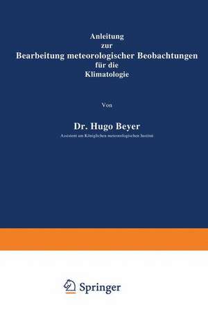 Anleitung zur Bearbeitung meteorologischer Beobachtungen für die Klimatologie de Hugo Meyer