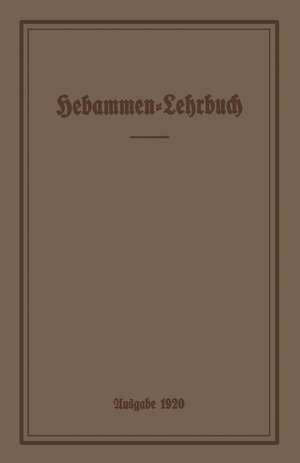 Hebammen-Lehrbuch: Ausgabe 1920 de Prussia. Ministerium für Volkswohlfahrt