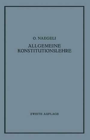 Allgemeine Konstitutionslehre: In Naturwissenschaftlicher und Medizinischer Betrachtung de O. Naegeli