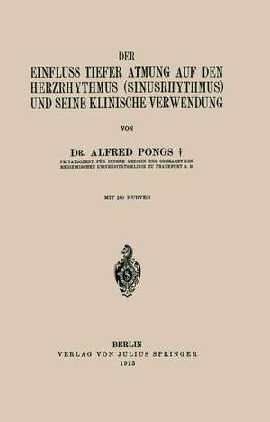 Der Einfluss Tiefer Atmung auf den Herzrhythmus (Sinusrhythmus) und Seine Klinische Verwendung de Alfred Pongs