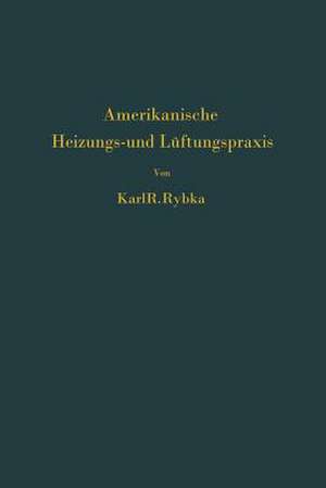 Amerikanische Heizungs- und Lüftungspraxis de Karl R. Rybka