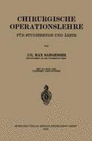 Chirurgische Operationslehre: Ein Grundriss fÜr Studierende und Ärzte de Max Saegesser