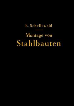 Die Montage von Stahlbauten de Eduard Schellewald