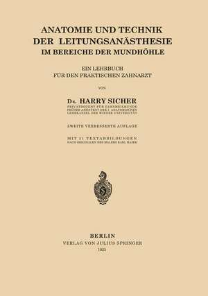 Anatomie und Technik der Leitungsanästhesie im Bereiche der Mundhöhle: Ein Lehrbuch für den Praktischen Zahnarzt de Harry Sicher