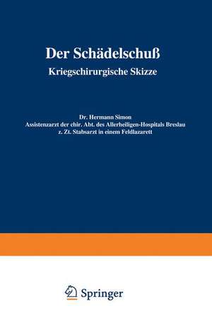 Der Schädelschuß: Kriegschirurgische Skizze de Hermann Simon