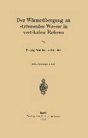 Der Wärmeübergang an strömendes Wasser in vertikalen Rohren de W. Stender