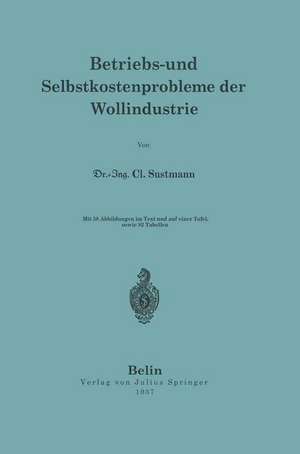 Betriebs- und Selbstkostenprobleme der Wollindustrie de NA Sustmann