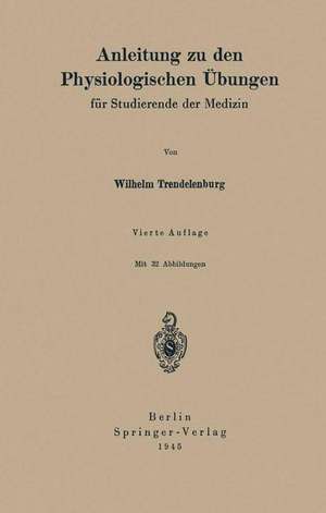 Anleitung zu den Physiologischen Übungen: für Studierende der Medizin de Wilhelm Trendelenburg