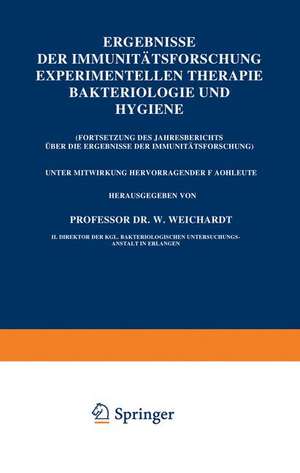 Ergebnisse der Immunitätsforschung Experimentellen Therapie Bakteriologie und Hygiene: (Fortsetzung des Jahresberichts Über die Ergebnisse der Immunitätsforschung) de Wolfgang Weichardt