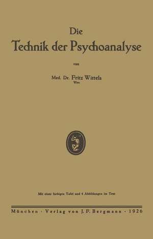 Die Technik der Psychoanalyse de Fritz Wittels