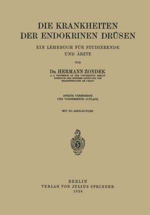 Die Krankheiten der Endokrinen Drüsen: Ein Lehrbuch für Studierende und Ärzte de Hermann Zondek