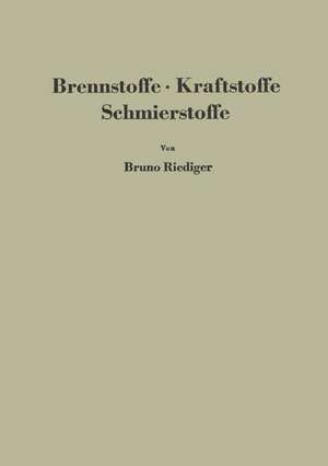 Brennstoffe · Kraftstoffe Schmierstoffe: Eine Einführung in ihre Chemie und Technologie für Ingenieure de Bruno Riediger