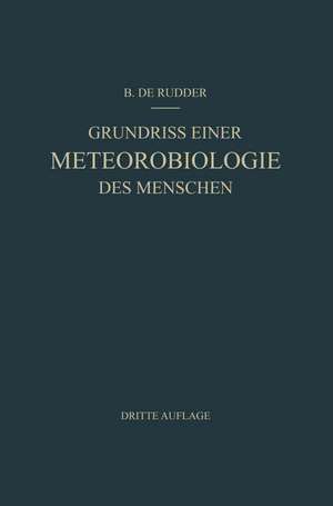 Grundriss Einer Meteorobiologie des Menschen: Wetter- und Jahreszeiteneinflüsse de B. de Rudder