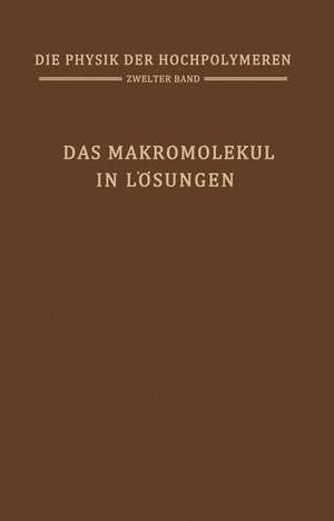 Das Makromolekül in Lösungen: Band 2: Das Makromolekül in Lösungen de H. A. Stuart