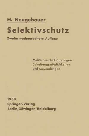 Selektivschutz: Meßtechnische Grundlagen Schaltungsmöglichkeiten und Anwendungen de H. Neugebauer