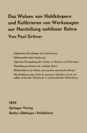 Das Walzen von Hohlkörpern und das Kalibrieren von Werkzeugen zur Herstellung nahtloser Rohre: Mit einem Beitrag von W. Lohmann: Spannungszustand und Verformungseffekt massiver Rundblöcke im Schrägwalzprozeß de Walter Lohmann