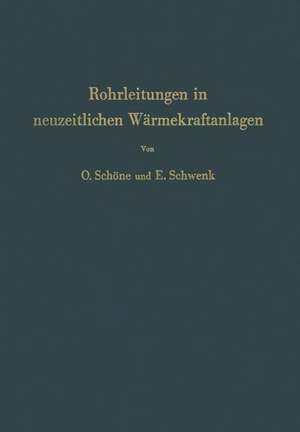 Rohrleitungen in neuzeitlichen Wärmekraftanlagen: Planung, Berechnung und Ausführung de Otto Schöne