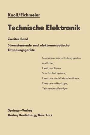 Technische Elektronik: Zweiter Band Stromsteuernde und elektronenoptische Entladungsgeräte de Max Knoll