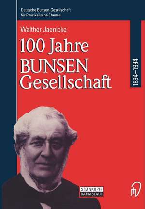 100 Jahre Bunsen-Gesellschaft 1894 – 1994 de Walther Jaenicke