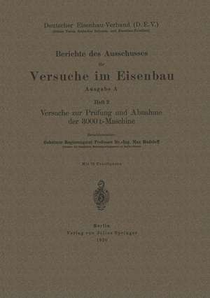 Berichte des Ausschusses für Versuche im Eisenbau: Heft 2 Versuche zur Prüfung und Abnahme der 3000 t-Maschine de Max Rudelhoff