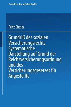 Grundriß des sozialen Versicherungsrechts: Systematische Darstellung auf Grund der Reichsversicherungsordnung und des Versicherungsgesetzes für Angestellte de Walter Kaskel