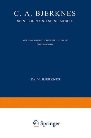 C. A. Bjerknes: Sein Leben und seine Arbeit de Else Bjerknes