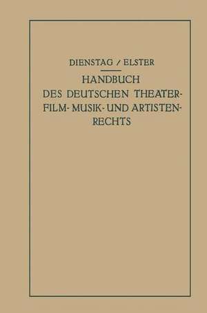 Handbuch des Deutschen Theater- Film- Musik- und Artistenrechts de Paul Dienstag