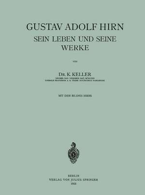 Gustav Adolf Hirn Sein Leben und seine Werke de K. Keller